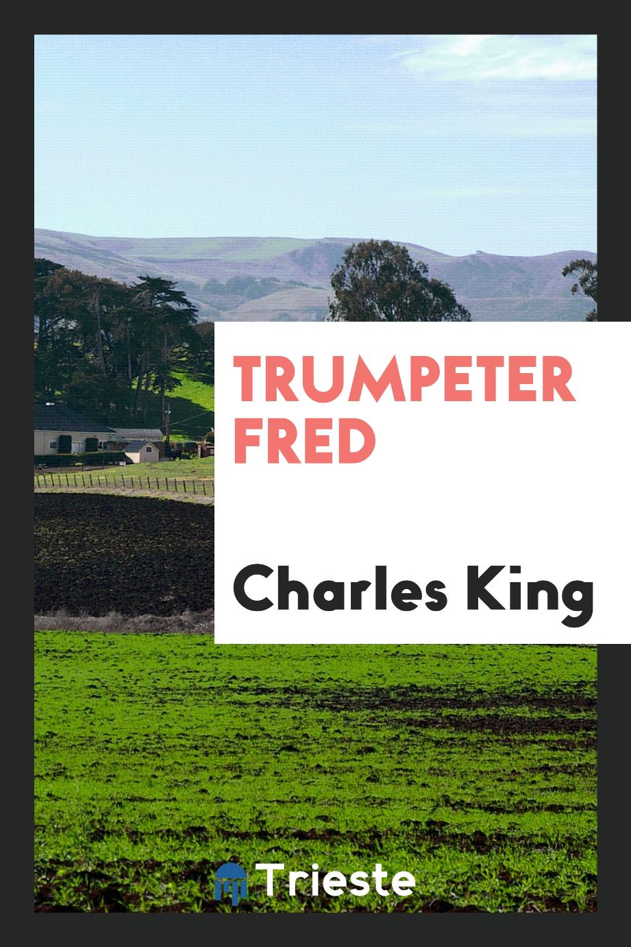 Charles King - Trumpeter Fred