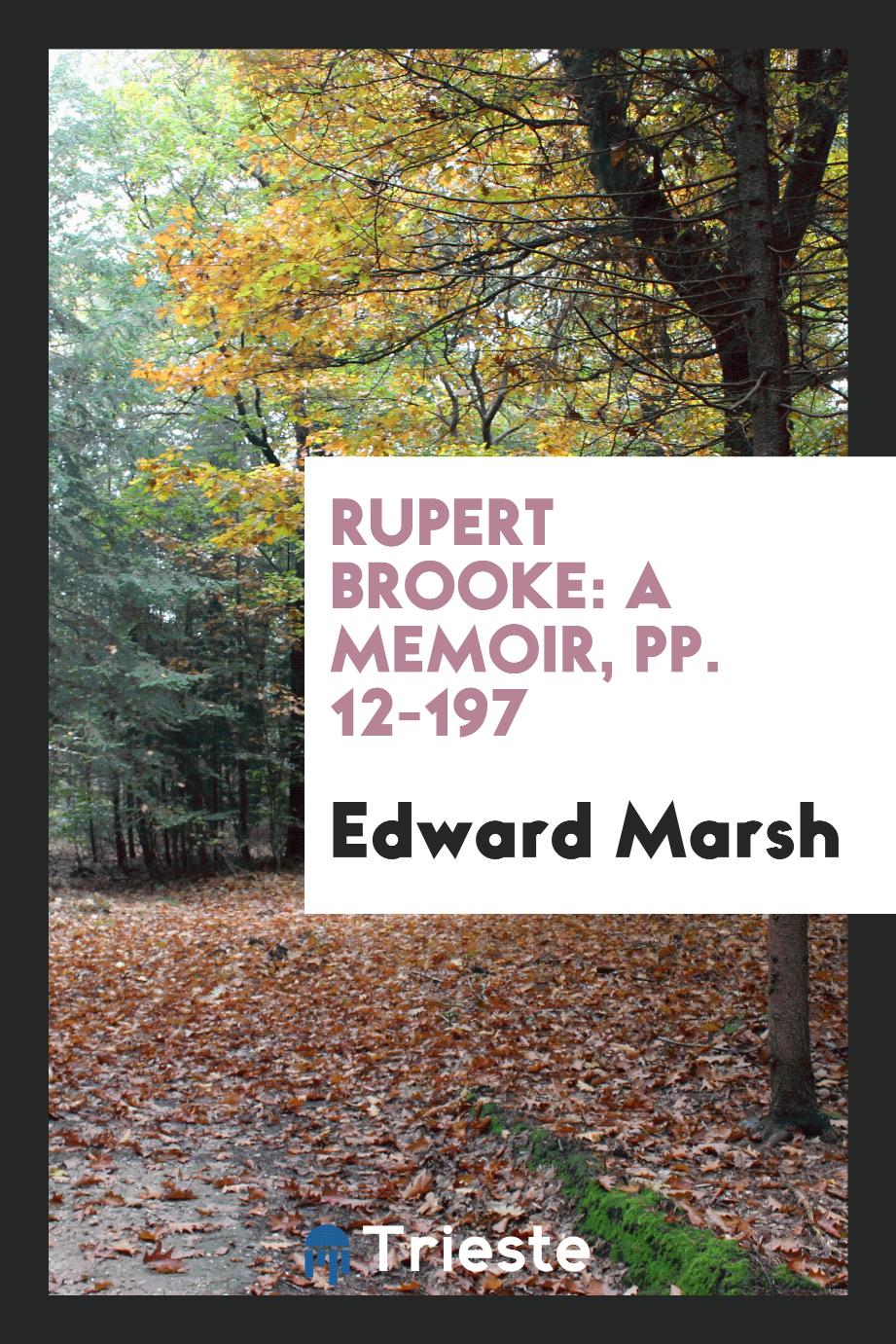 Rupert Brooke: A Memoir, pp. 12-197