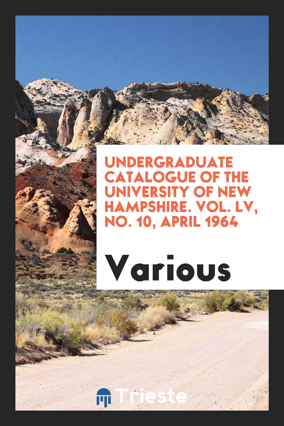 Undergraduate catalogue of the University of New Hampshire. Vol. LV, No. 10, April 1964
