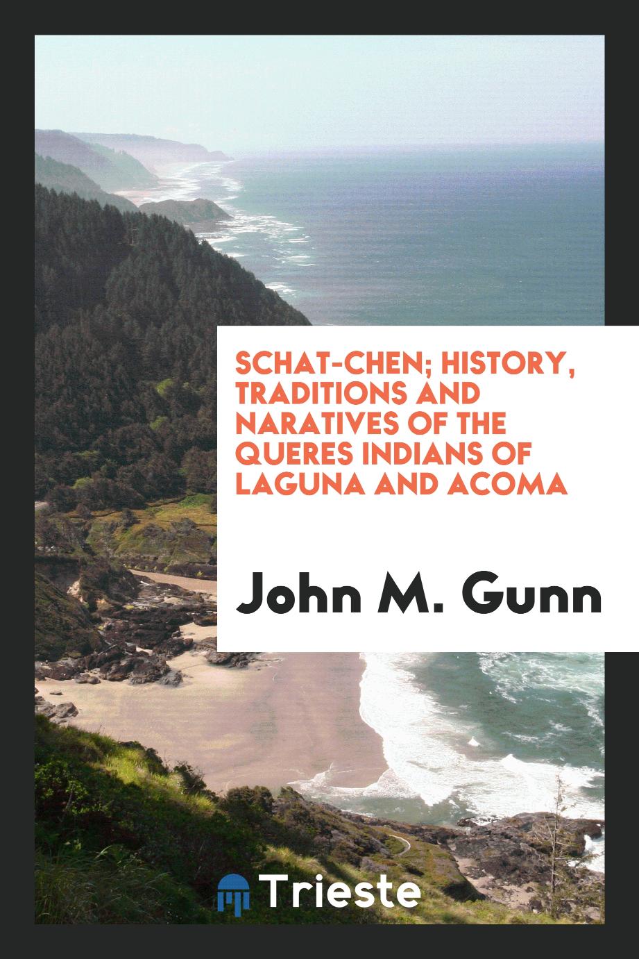 Schat-chen; history, traditions and naratives of the Queres Indians of Laguna and Acoma