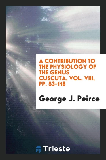 A contribution to the physiology of the genus Cuscuta, vol. VIII, pp. 53-118