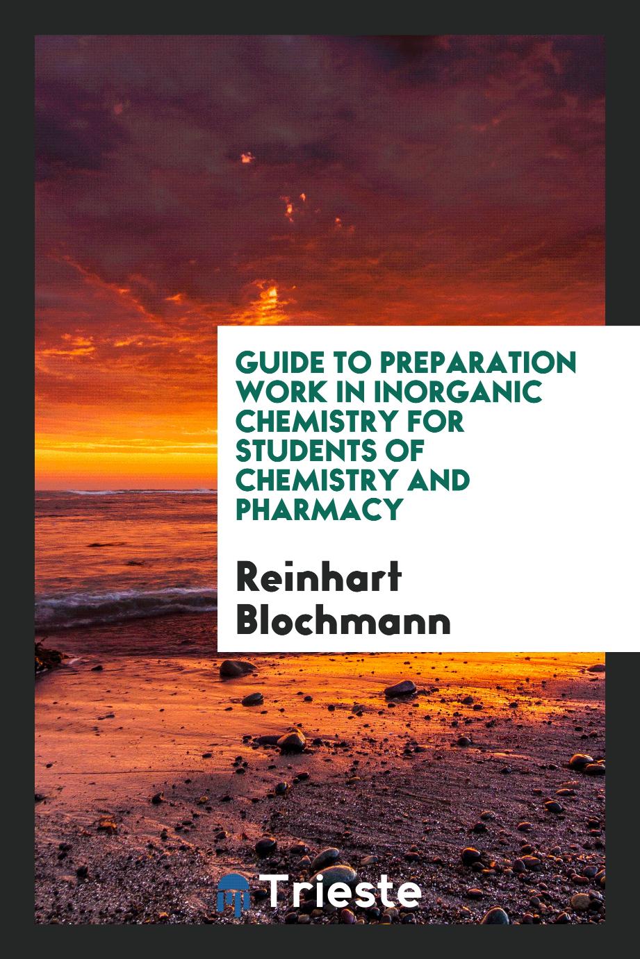 Guide to Preparation Work in Inorganic Chemistry for Students of Chemistry and Pharmacy