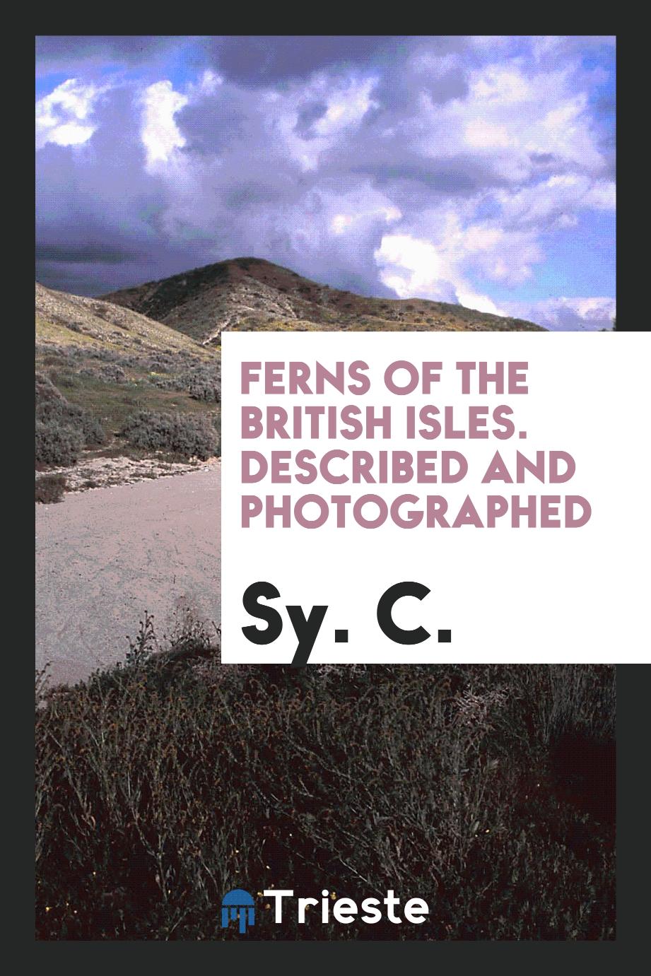 Ferns of the British Isles. Described and Photographed