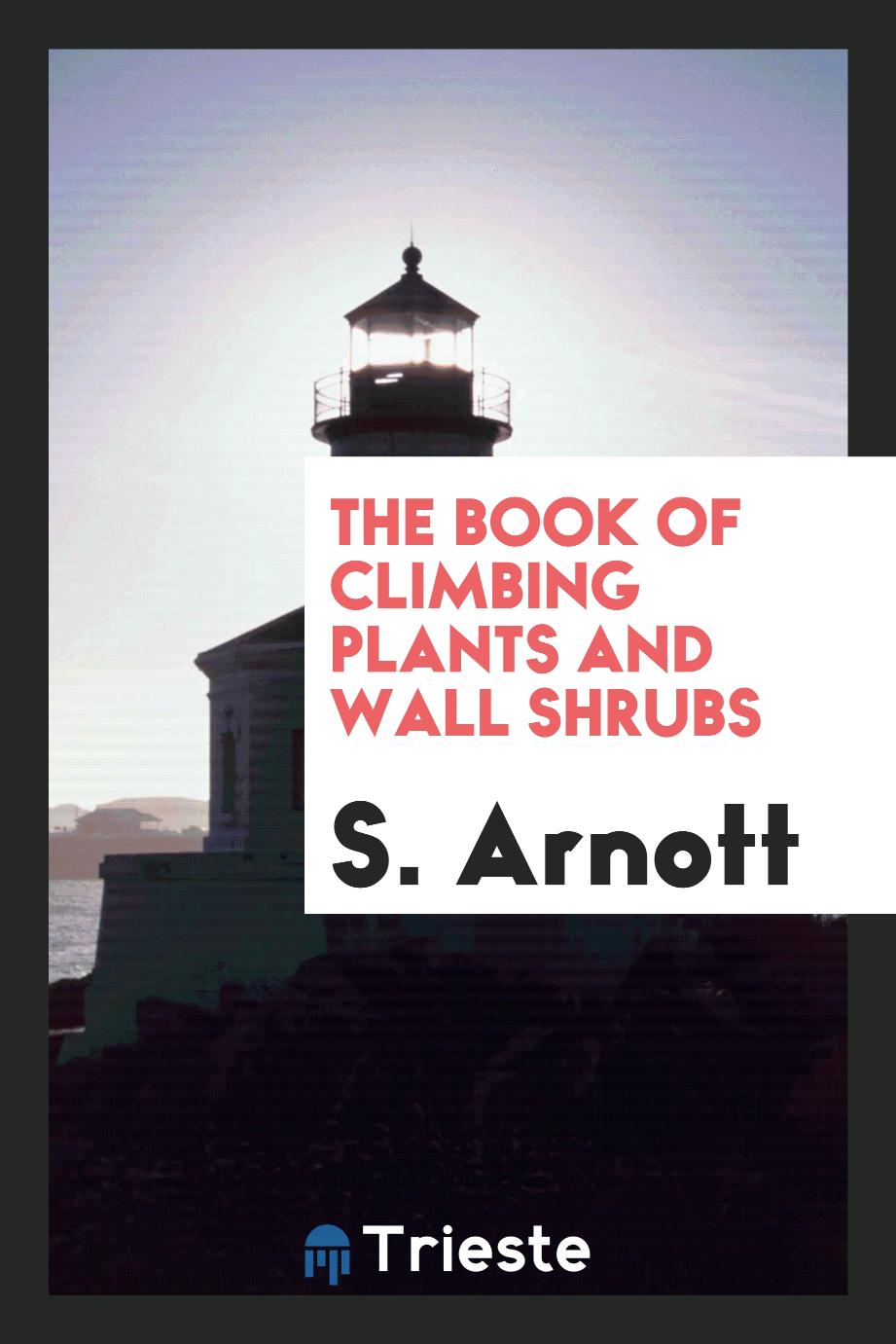 The Book of Climbing Plants and Wall Shrubs