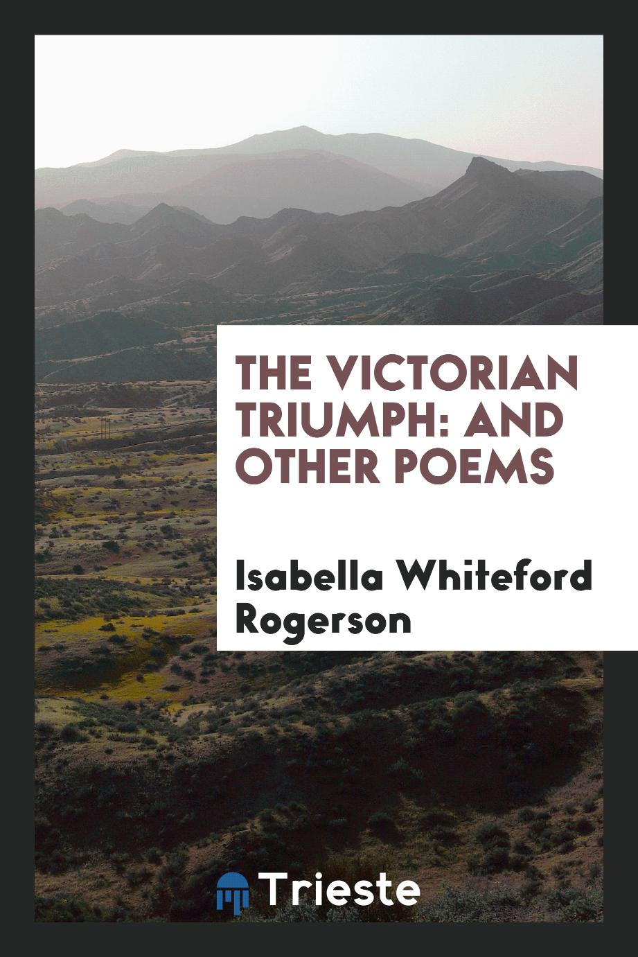 The Victorian Triumph: And Other Poems