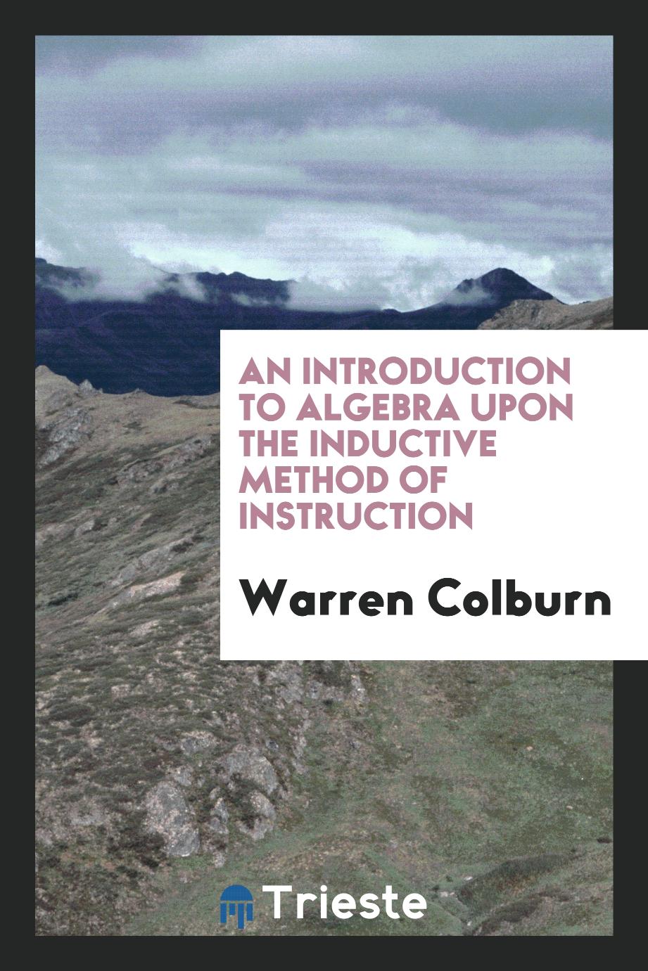 An introduction to algebra upon the inductive method of instruction