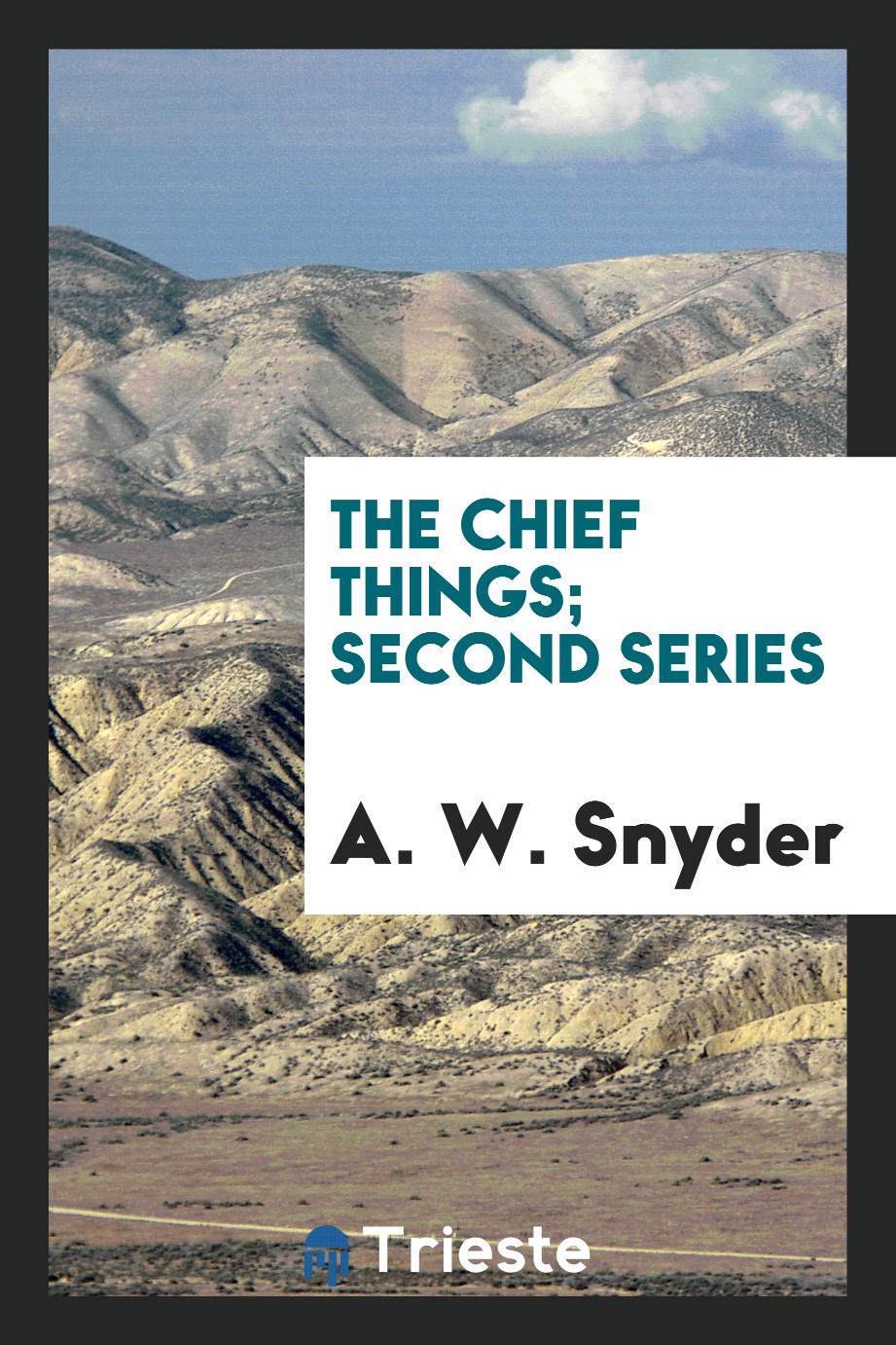 The chief things; Second series