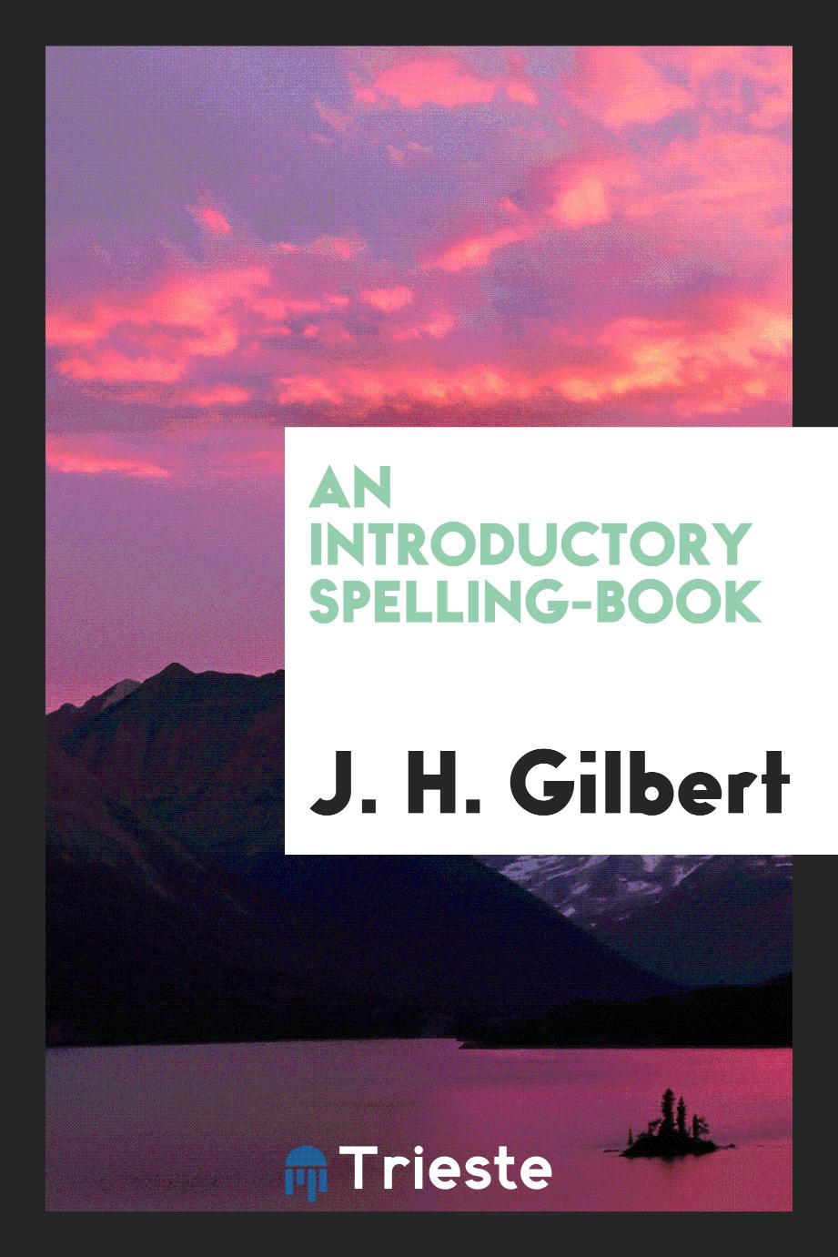 An Introductory Spelling-Book