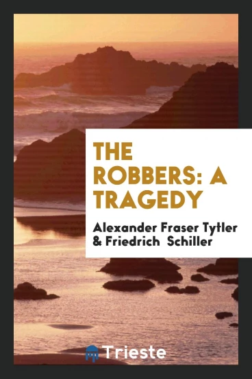 The Robbers: A Tragedy