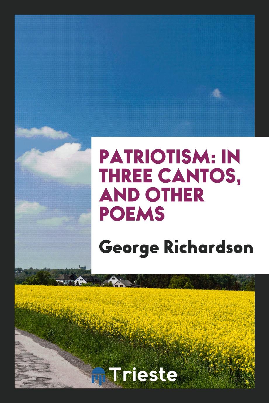 Patriotism: In Three Cantos, and Other Poems