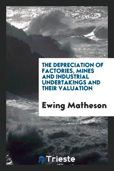 The depreciation of factories, mines and industrial undertakings and their valuation