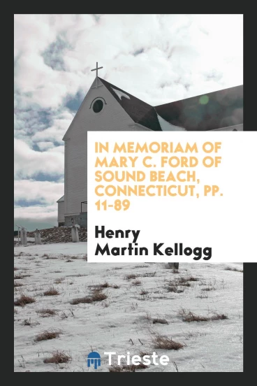 In Memoriam of Mary C. Ford of Sound Beach, Connecticut, pp. 11-89