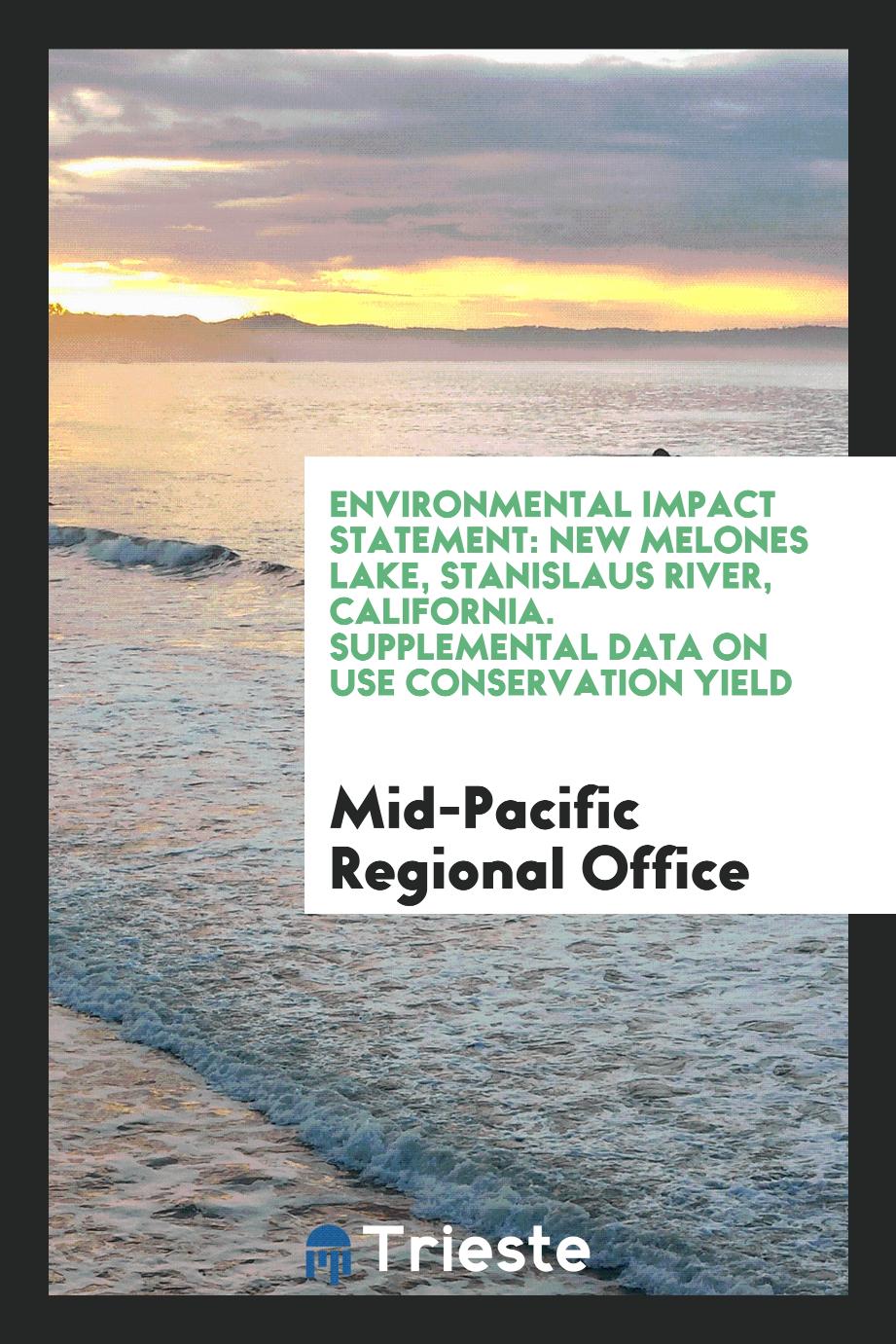 Environmental Impact Statement: New Melones Lake, Stanislaus River, California. Supplemental Data on Use Conservation Yield
