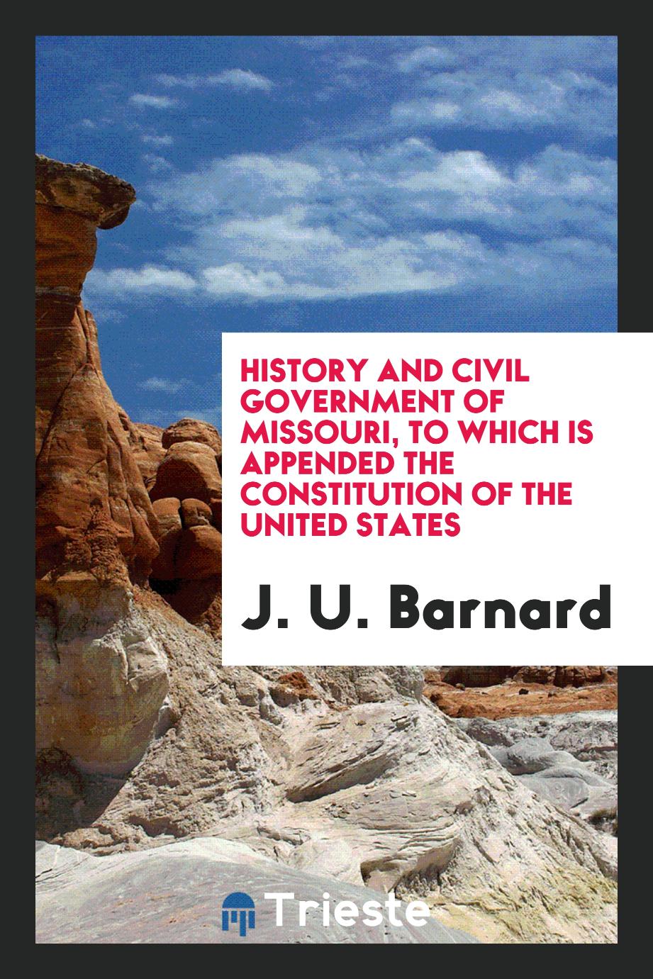 History and Civil Government of Missouri, to which is Appended the Constitution of the United States