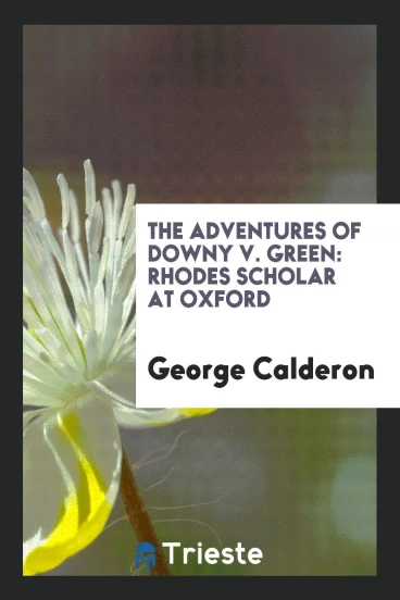 The Adventures of Downy V. Green: Rhodes Scholar at Oxford