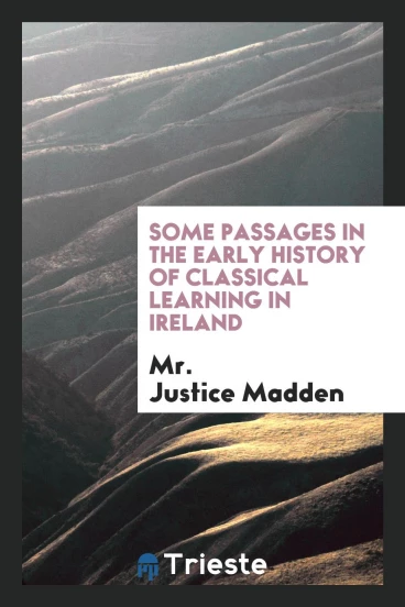 Some Passages in the Early History of Classical Learning in Ireland