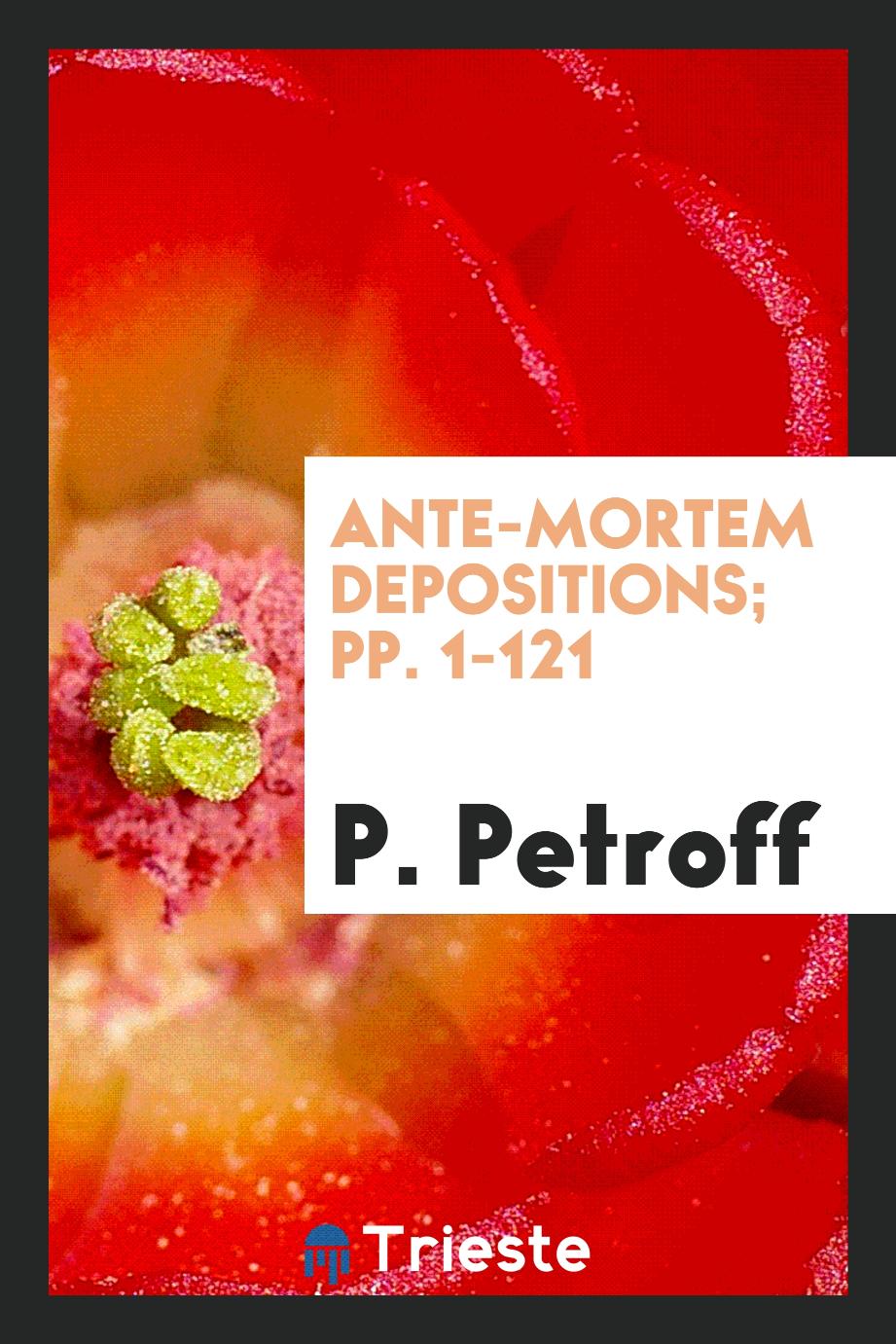 Ante-Mortem Depositions; pp. 1-121