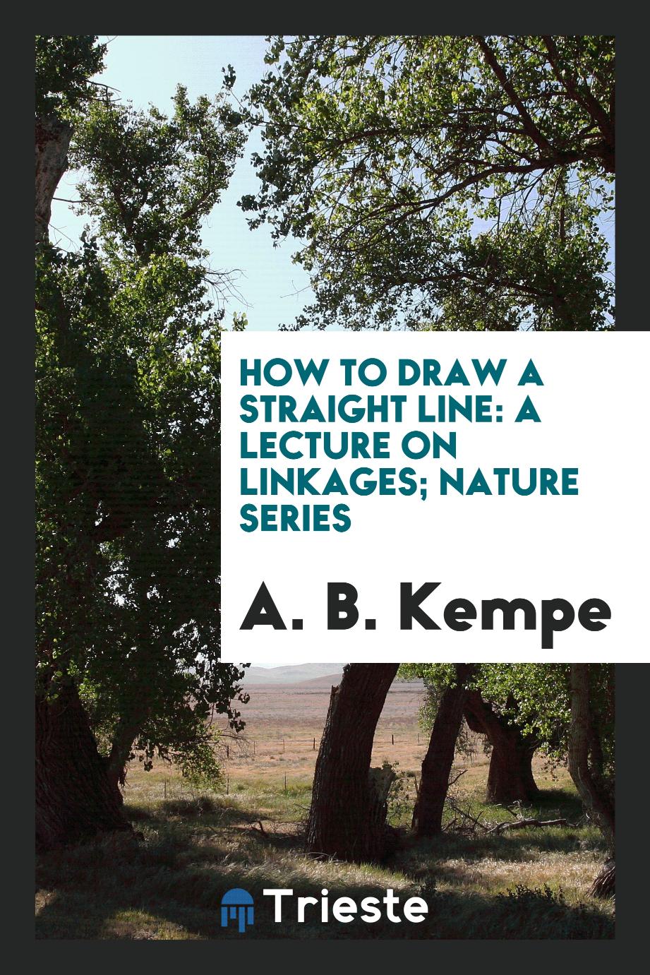 How to draw a straight line: a lecture on linkages; Nature Series