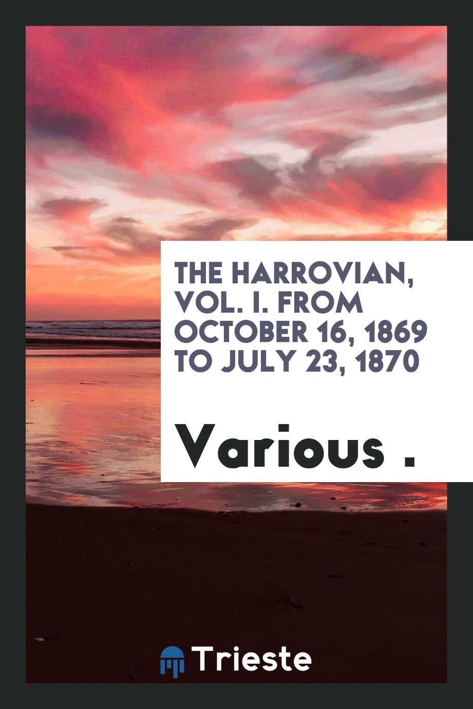 The Harrovian, Vol. I. From October 16, 1869 to July 23, 1870