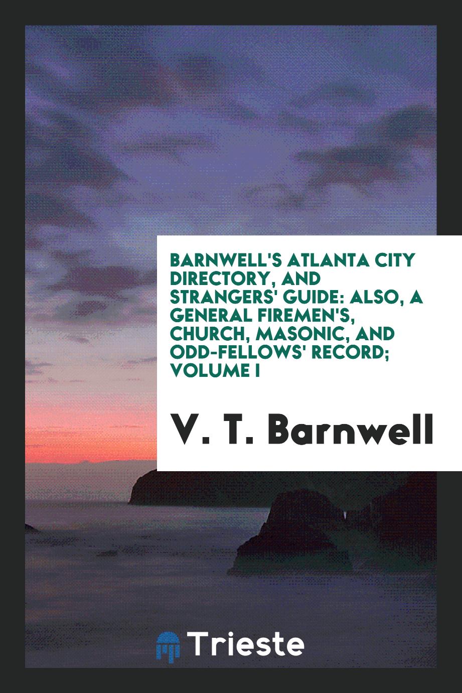 Barnwell's Atlanta City Directory, and Strangers' Guide: Also, a General Firemen's, Church, Masonic, and Odd-fellows' Record; Volume I