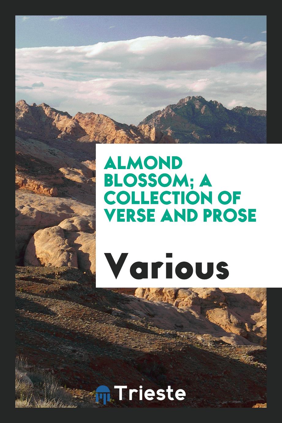 Almond blossom; a collection of verse and prose