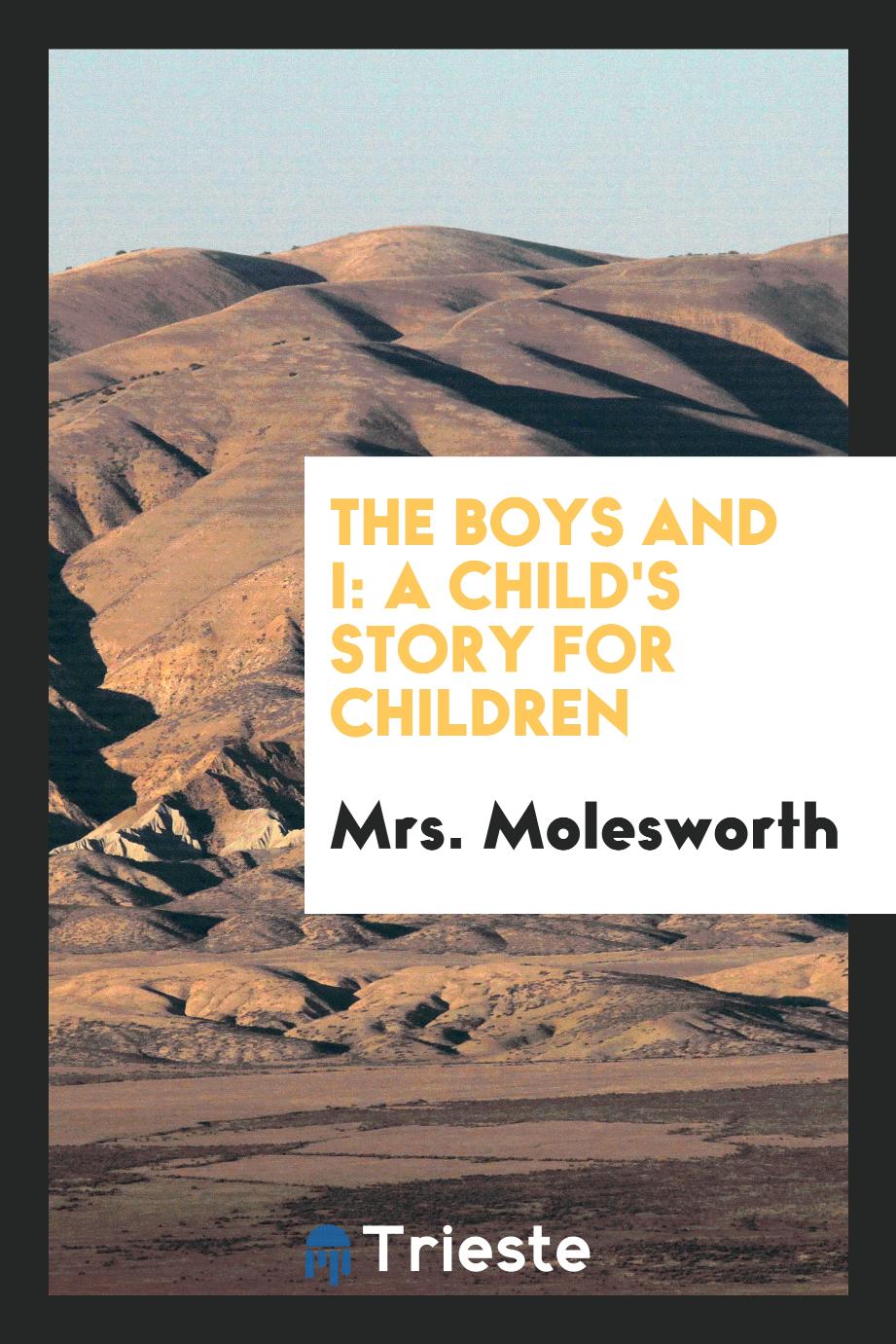 The boys and I: a child's story for children