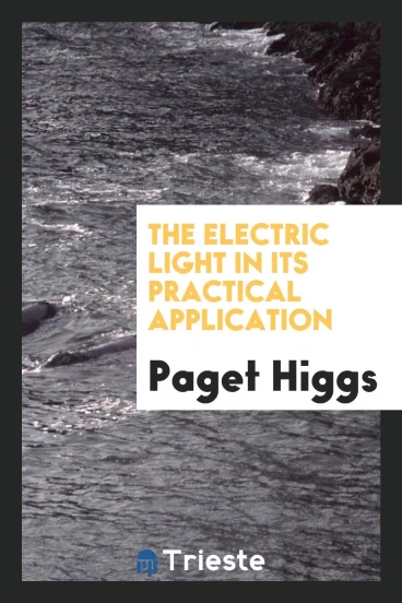 The electric light in its practical application