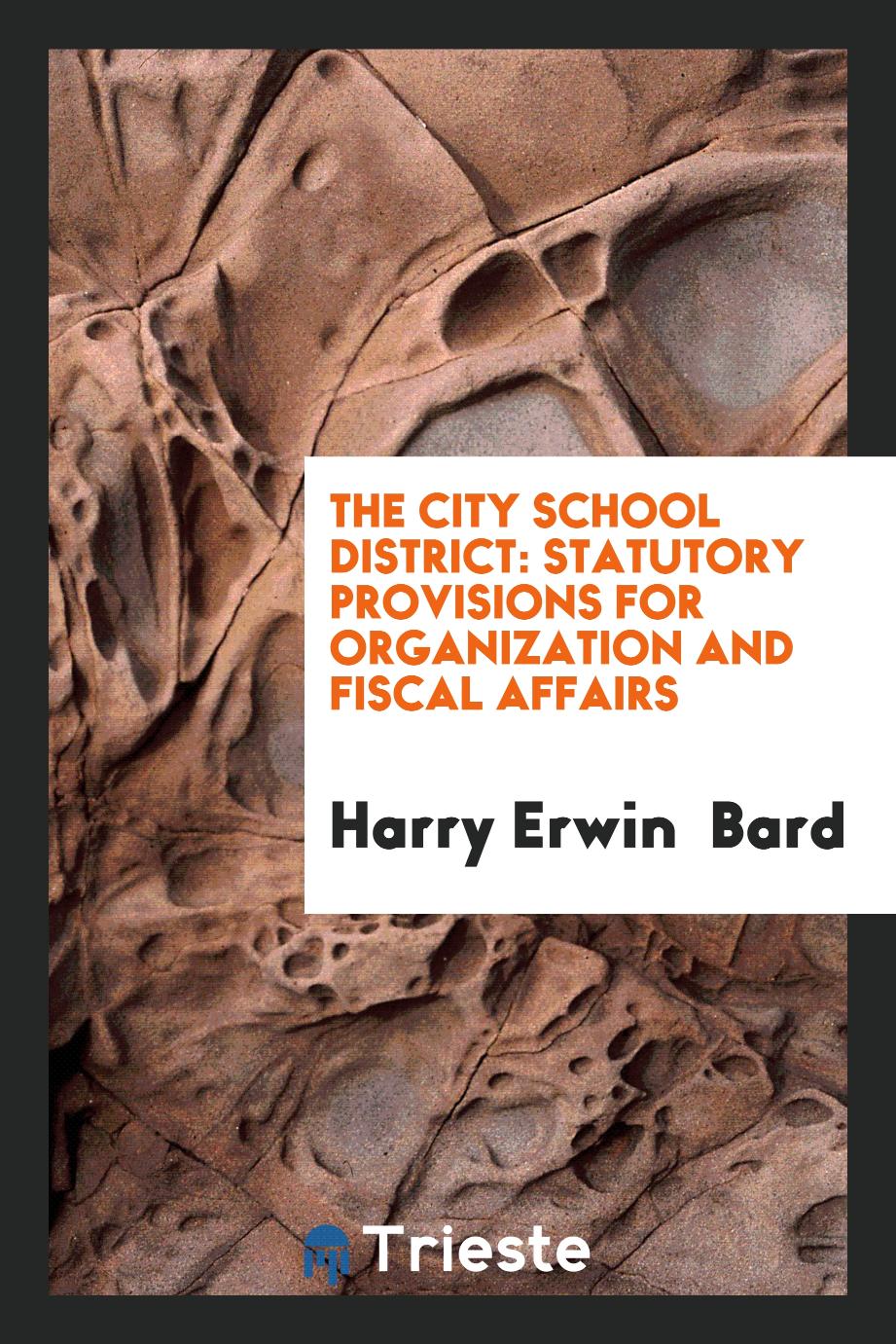 The City School District: Statutory Provisions for Organization and Fiscal Affairs