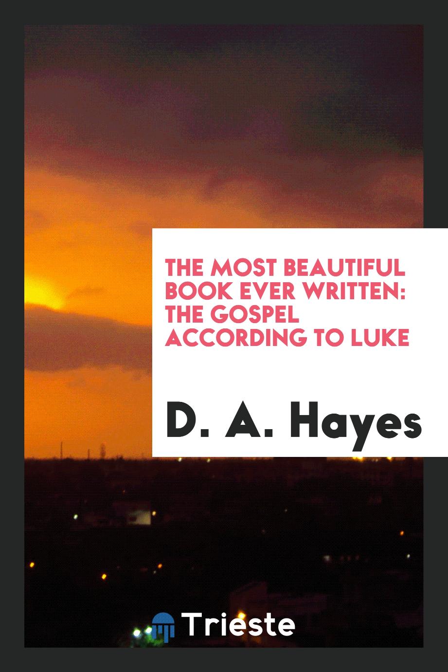 The Most Beautiful Book ever Written: The Gospel According to Luke