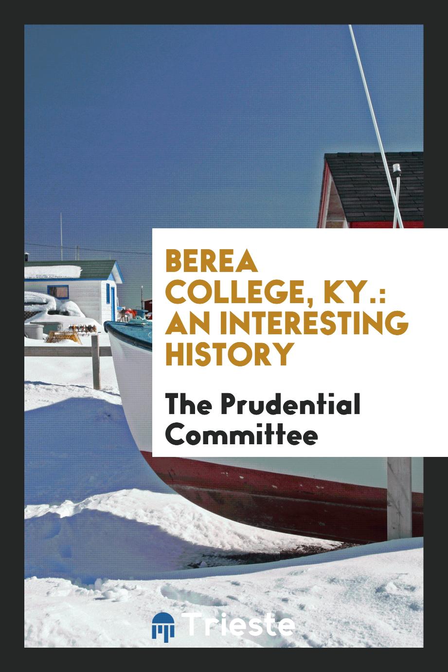 Berea College, Ky.: An Interesting History
