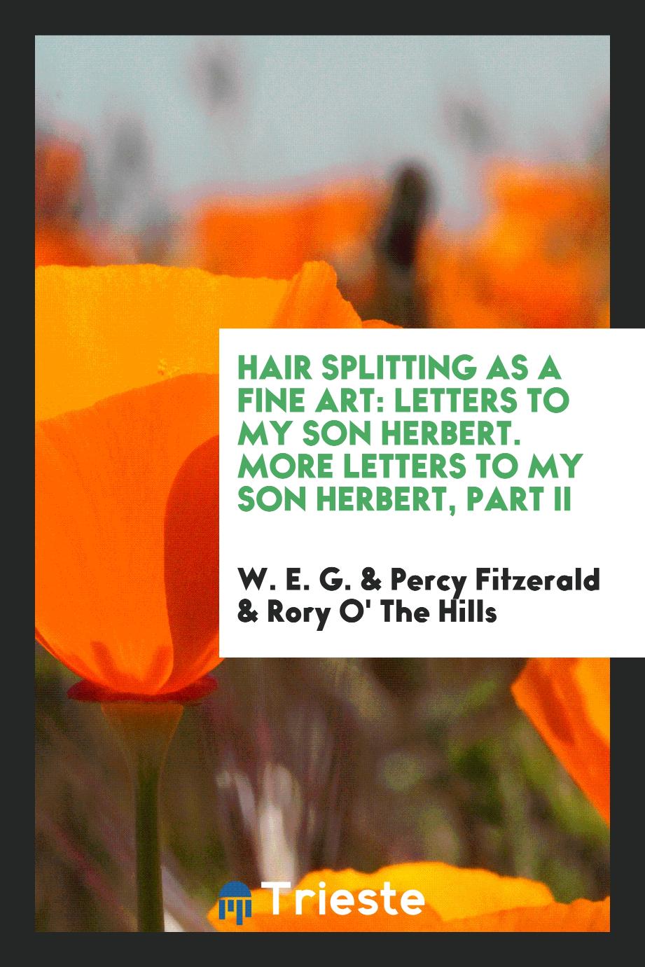 Hair Splitting as a Fine Art: Letters to My Son Herbert. More Letters to my Son Herbert, Part II