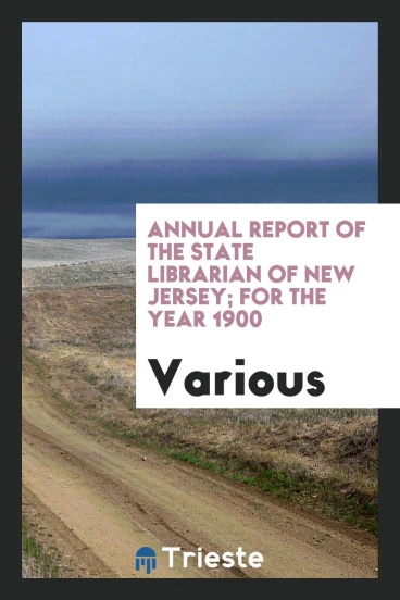 Annual Report of the State Librarian of New Jersey; for the year 1900