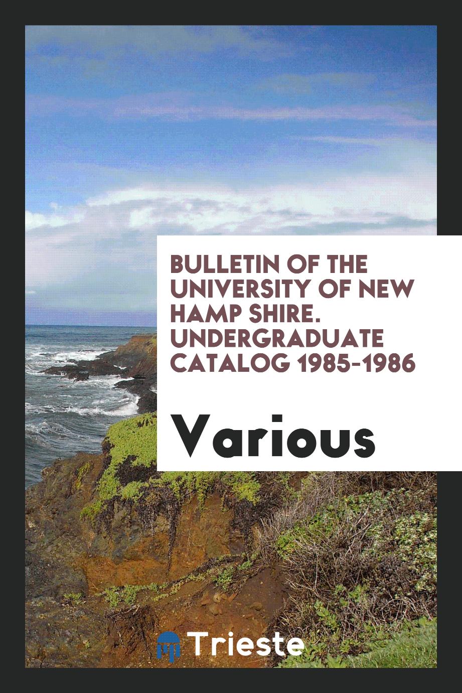 Bulletin of the University of New Hamp Shire. Undergraduate catalog 1985-1986