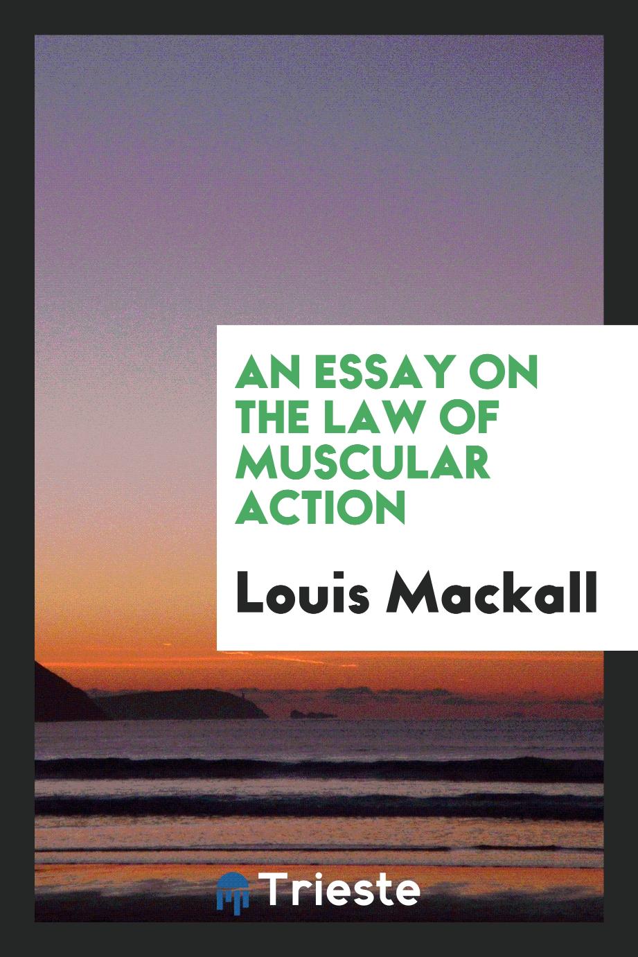 An essay on the law of muscular action