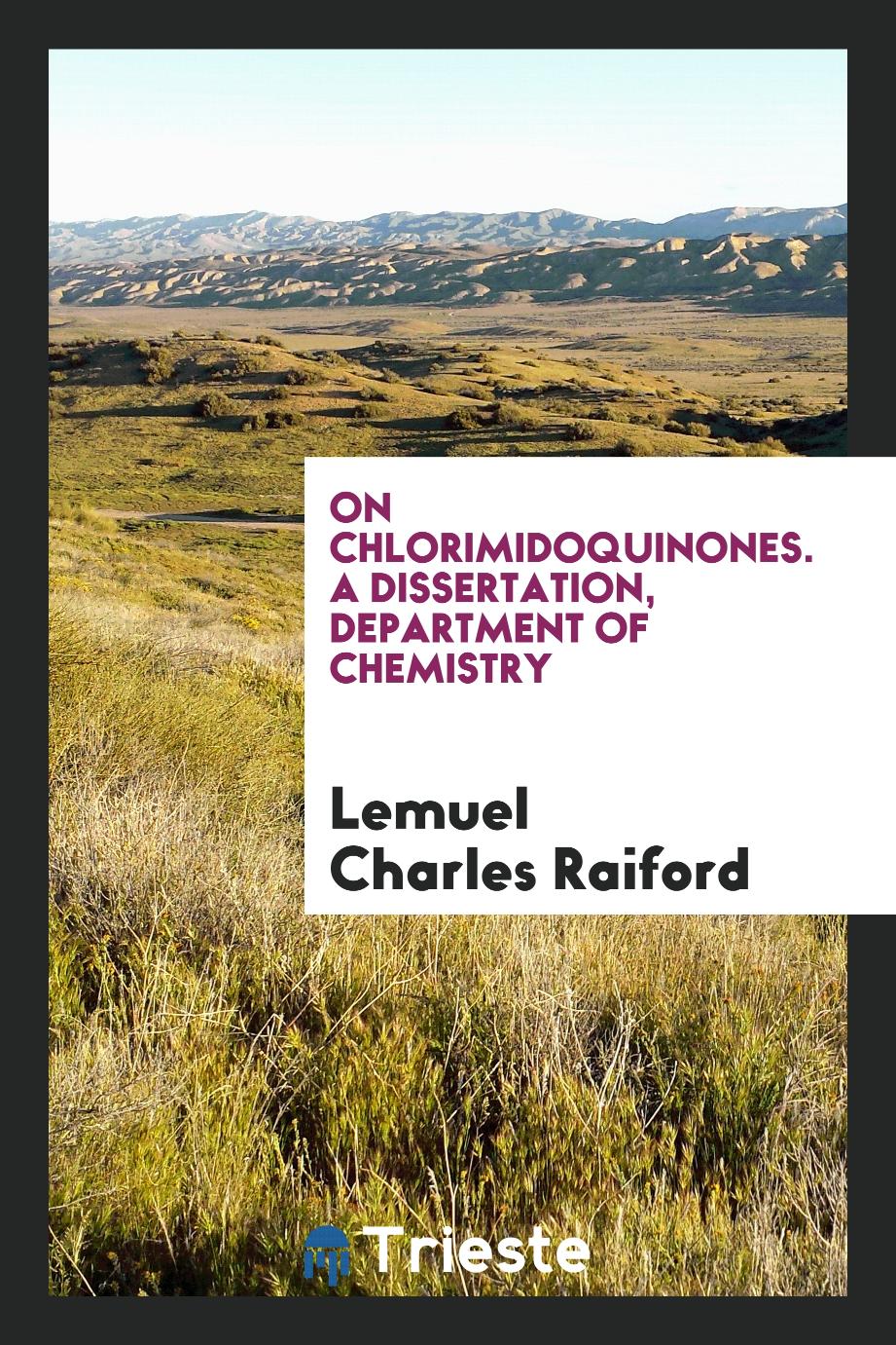 On chlorimidoquinones. A dissertation, department of chemistry