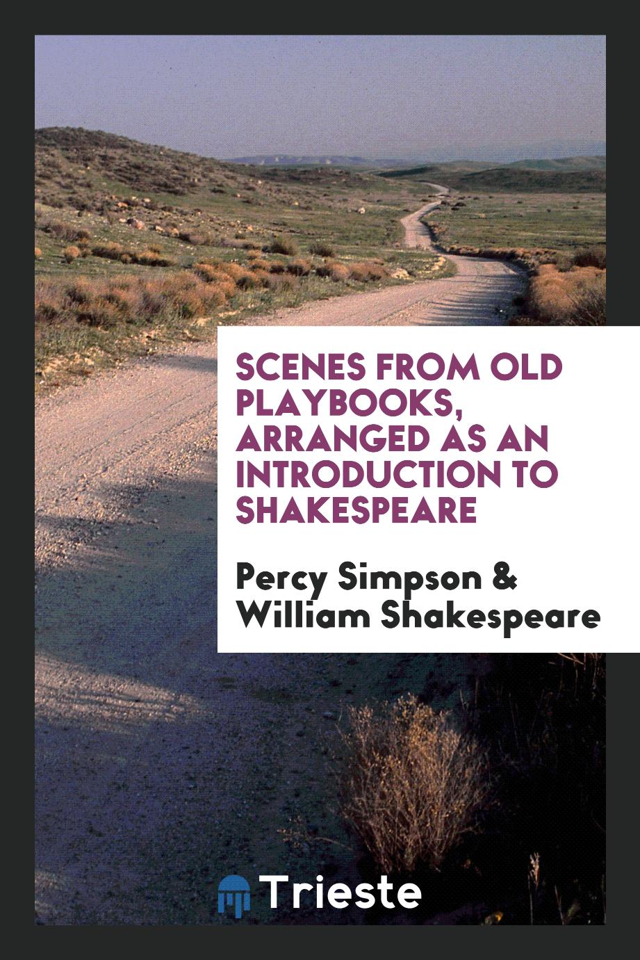 Scenes from old playbooks, arranged as an introduction to Shakespeare