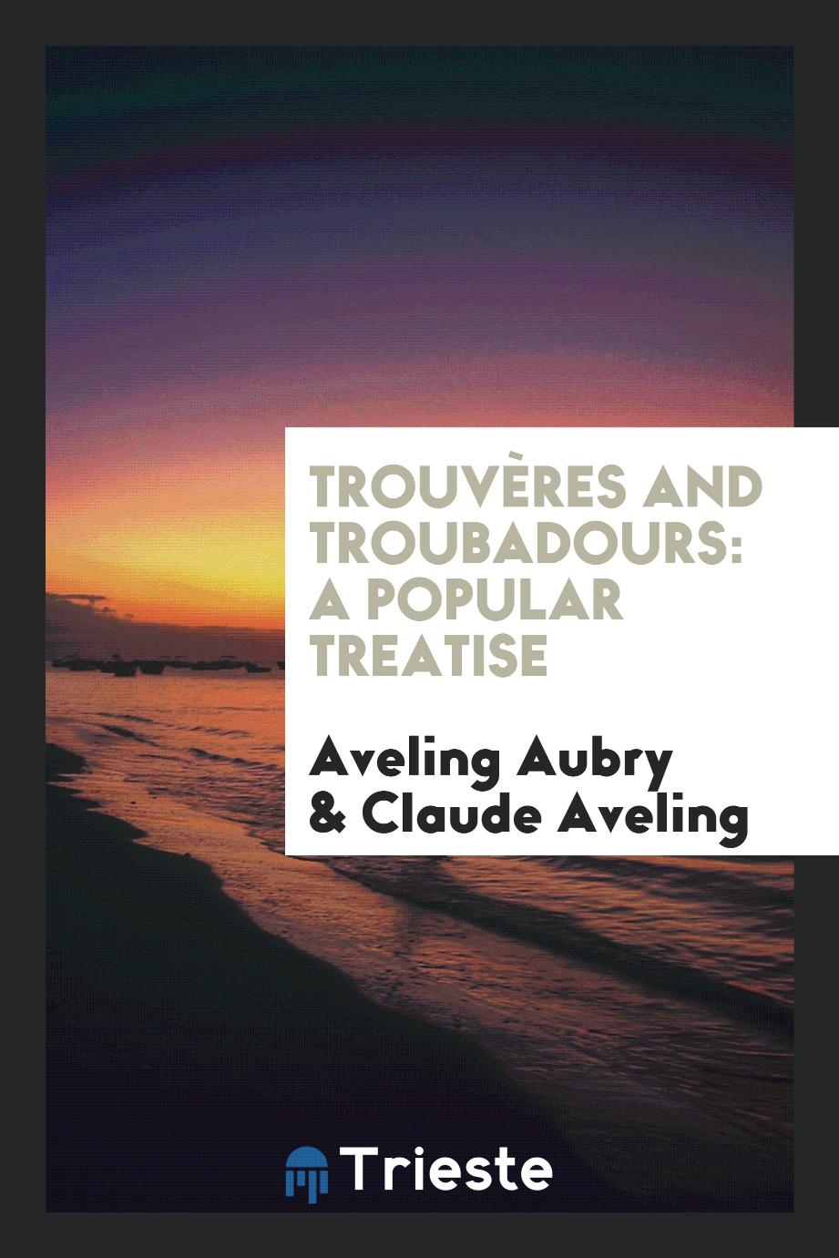 Trouvères and Troubadours: A Popular Treatise