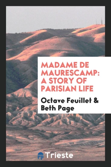 Madame de Maurescamp: A Story of Parisian Life