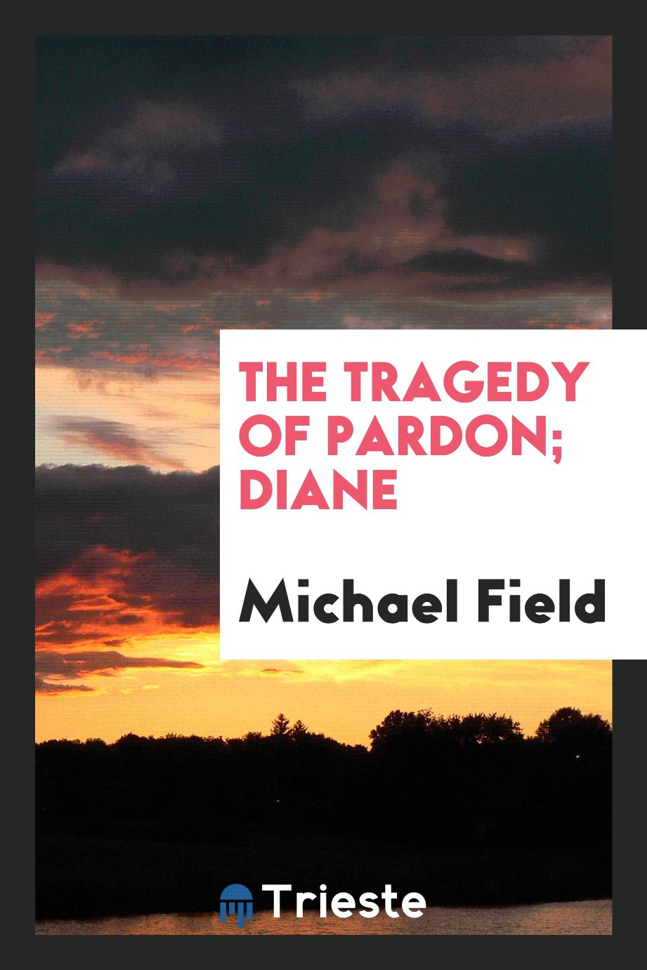 The tragedy of pardon; Diane