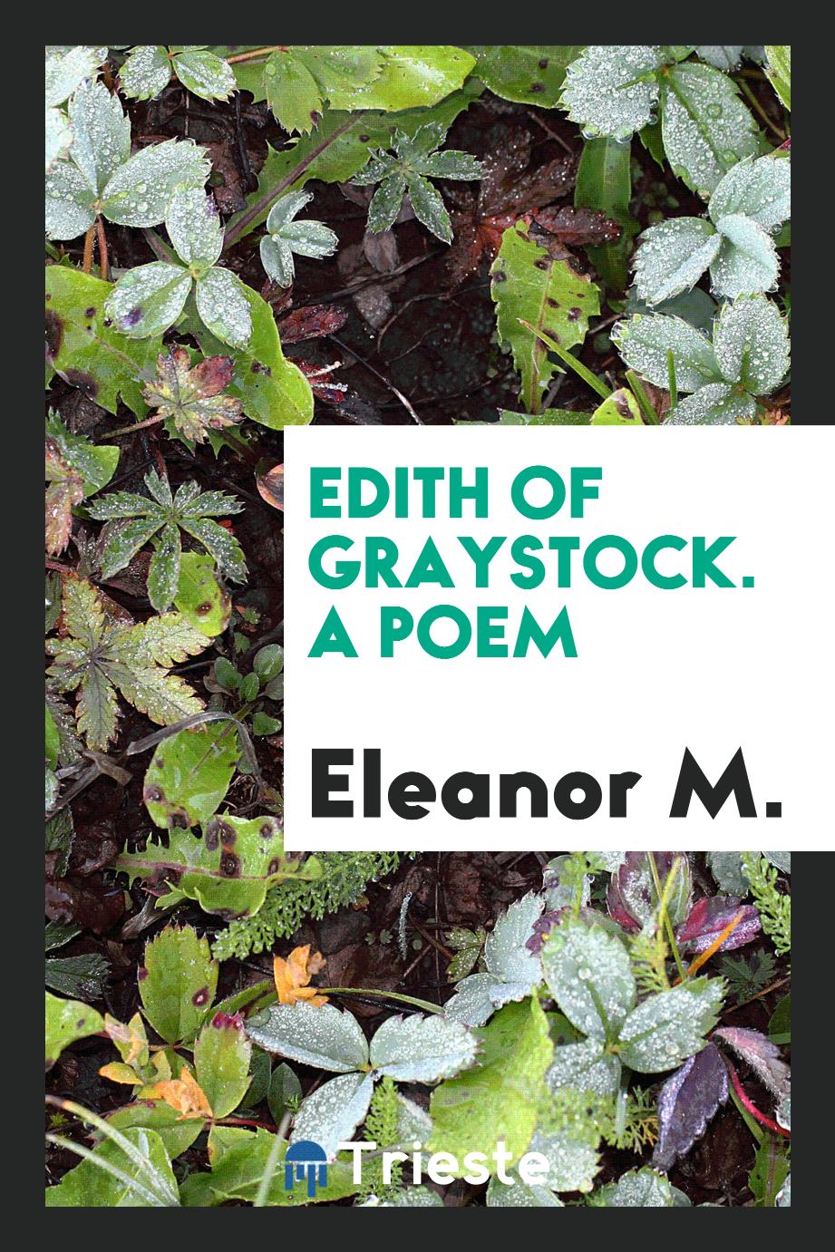 Edith of Graystock. A Poem