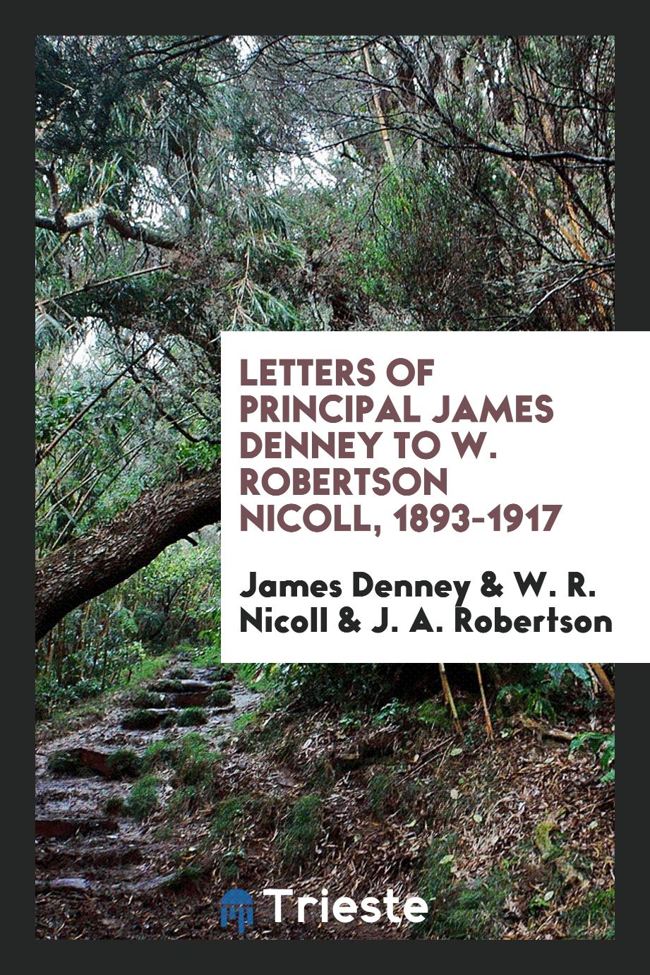 Letters of Principal James Denney to W. Robertson Nicoll, 1893-1917