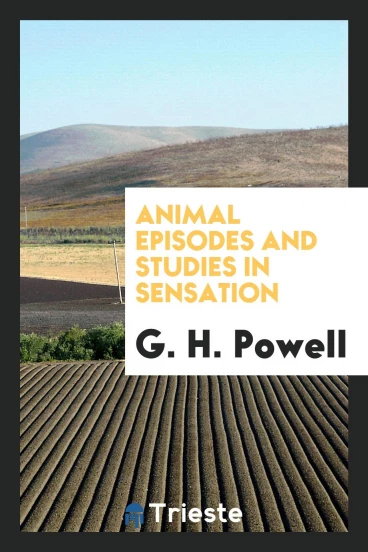 Animal episodes and studies in sensation