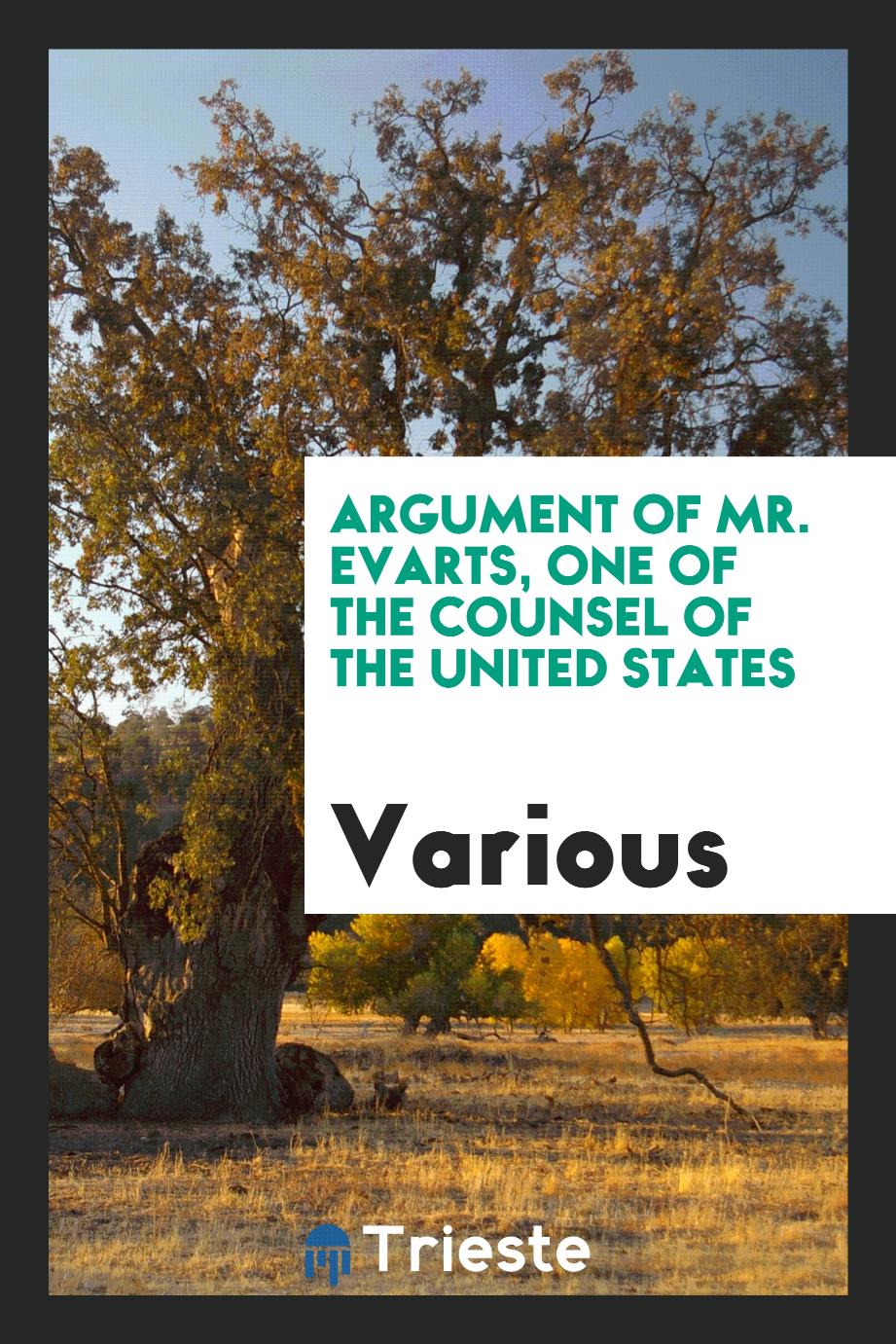 Argument of Mr. Evarts, One of the Counsel of the United States