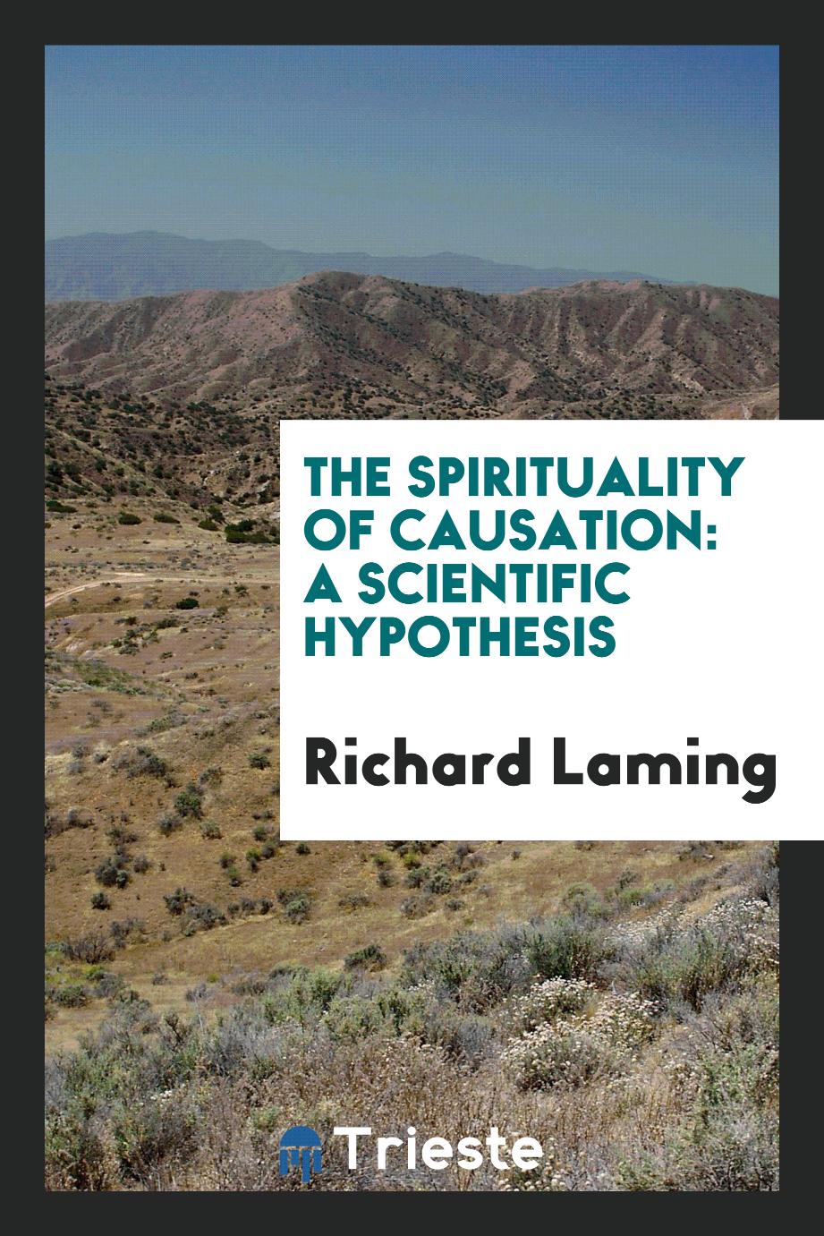 The Spirituality of Causation: A Scientific Hypothesis