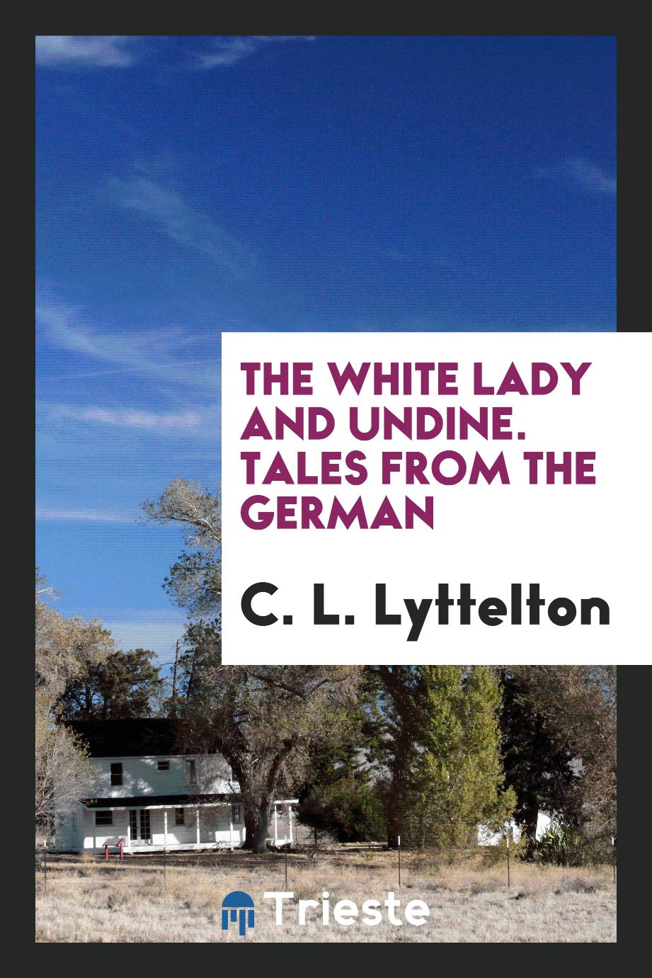 The White Lady and Undine. Tales from the German