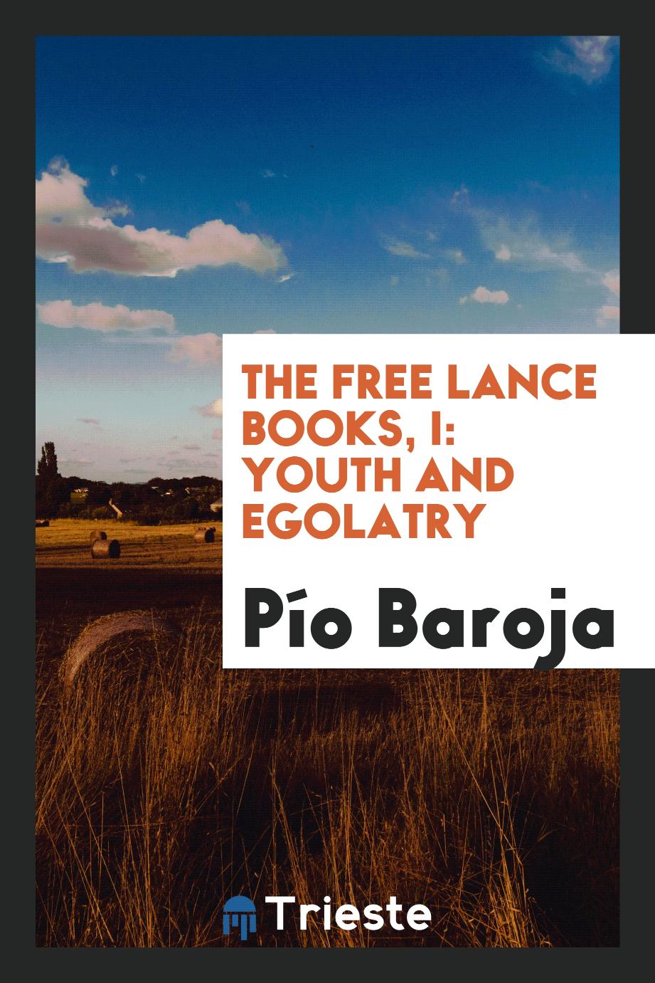 The free lance books, I: Youth and egolatry