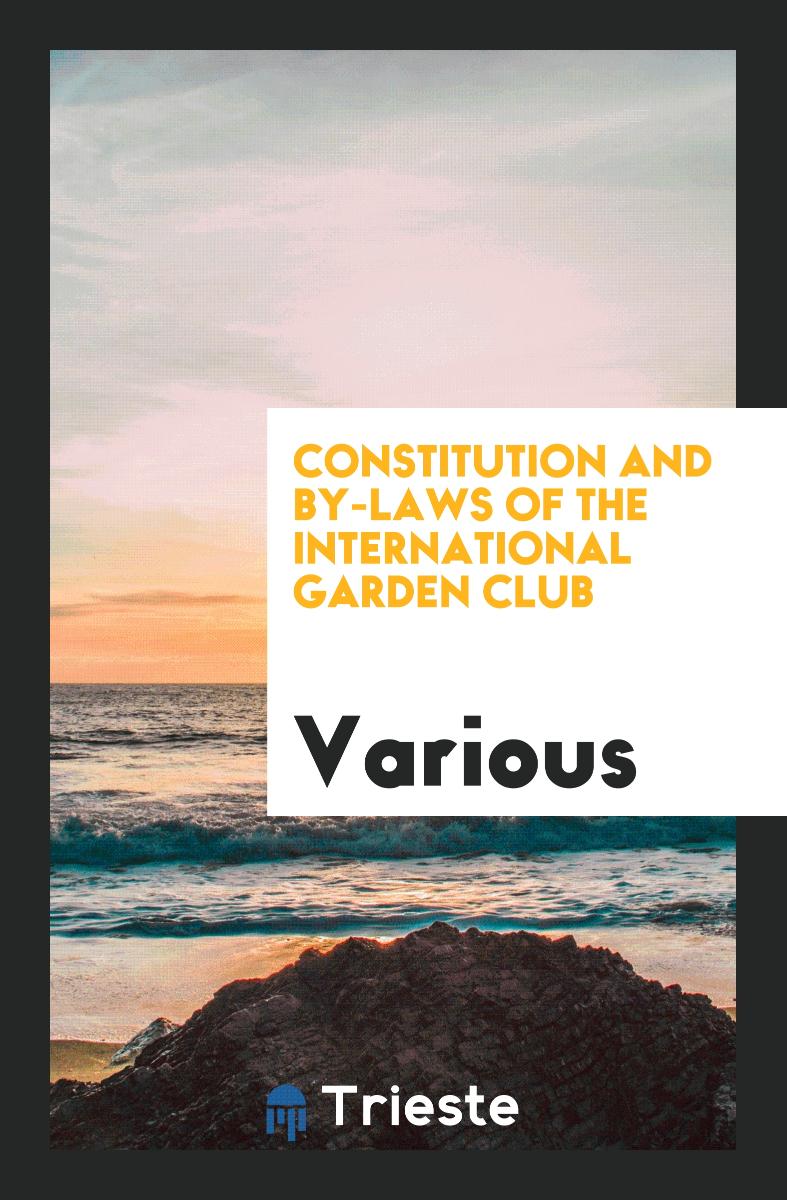 Constitution and By-laws of the International Garden Club