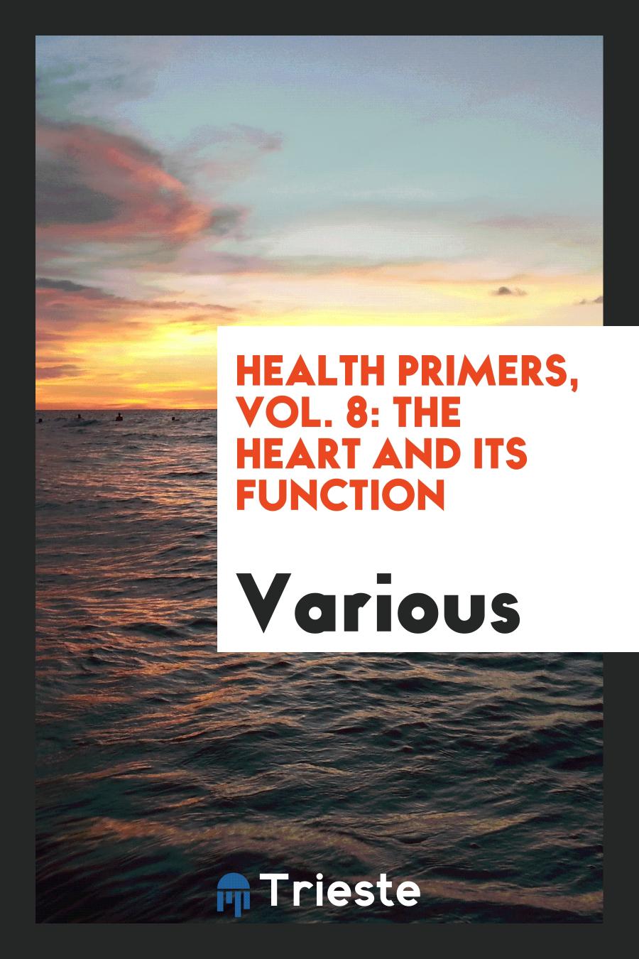 Health Primers, Vol. 8: The Heart and Its Function