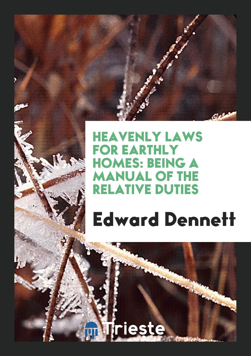 Heavenly Laws for Earthly Homes: Being a Manual of the Relative Duties