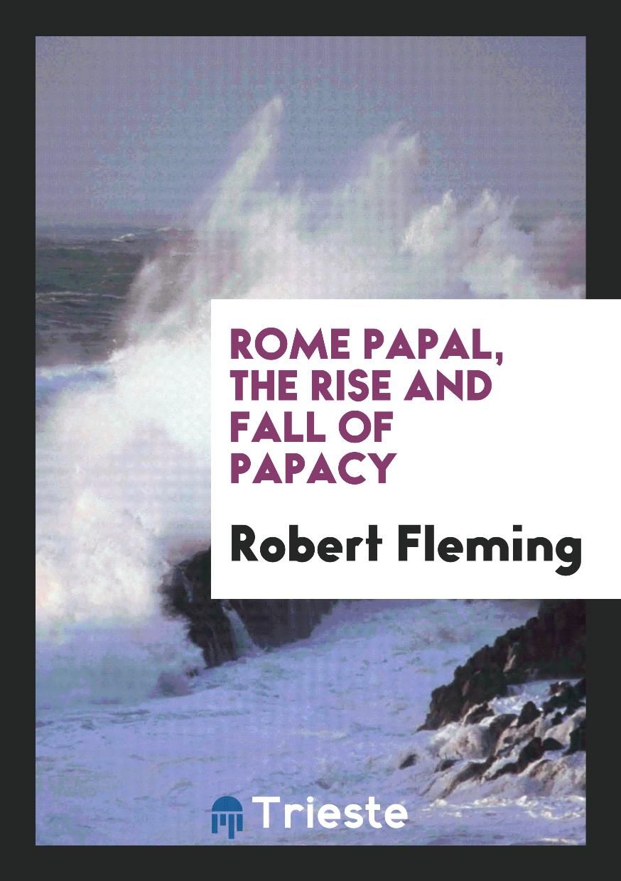 Rome Papal, the Rise and Fall of Papacy